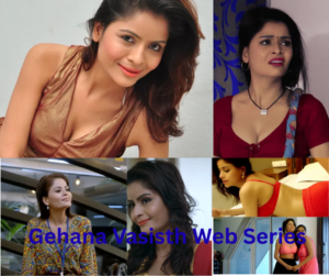 Gehana Vasisth Web Series